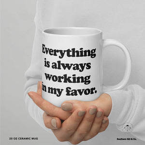 Everything In My Favor Mug