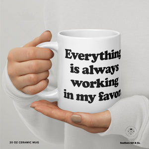 Everything In My Favor Mug