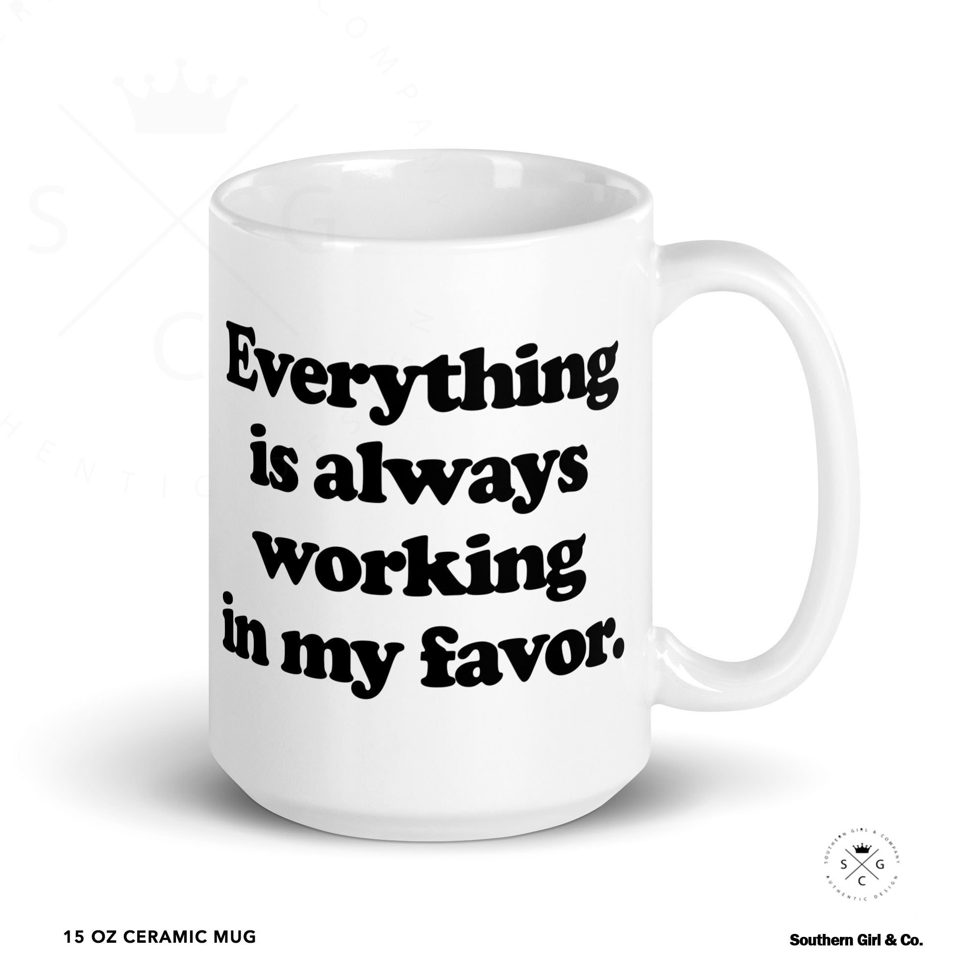 Everything In My Favor Mug