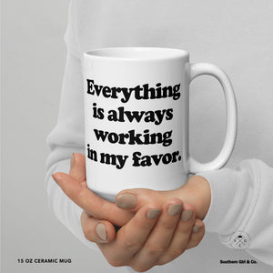 Everything In My Favor Mug