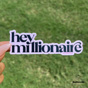 Hey Millionaire Sticker
