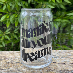 Manifest All Your Dreams 16oz Can Glass