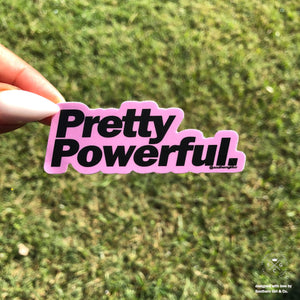 Pretty Powerful Vinyl Sticker
