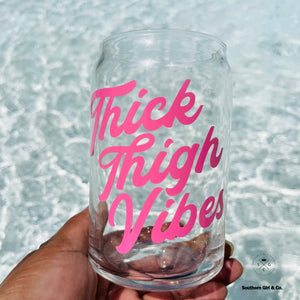 Thick Thigh Vibes 16oz Can Glass