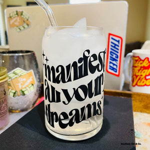 Manifest All Your Dreams 16oz Can Glass